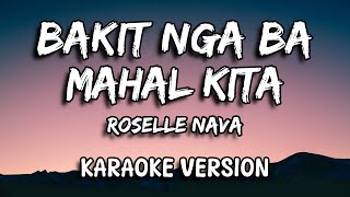 Bakit Nga Ba Mahal Kita  Roselle Nava  OPM Karaoke Version [upl. by Suqram]