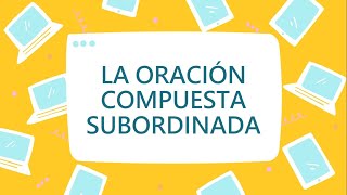 LO ORACIÓN COMPUESTA SUBORDINADA [upl. by Nylekoorb]