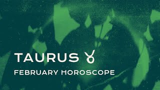 🌱 Taurus February Horoscope [upl. by Lodi]