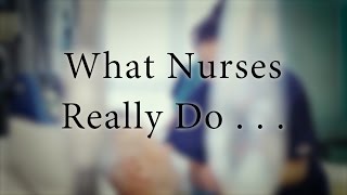 What Nurses Really Do [upl. by Suiramaj515]