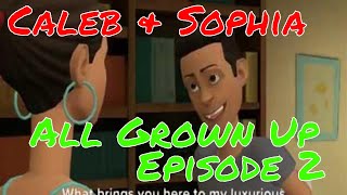 Caleb and Sophia  All Grown Up  Episode 2  A Little Background [upl. by Ramuk139]