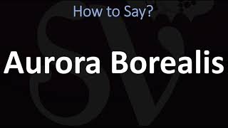 How to Pronounce Aurora Borealis CORRECTLY [upl. by Vladi832]