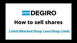 Degiro  How to sell shares and close a position  Limit Order Market Order Stop Loss Stop Limit [upl. by Anaile589]