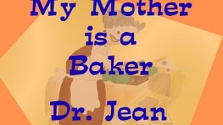 My Mother is a Baker Updated Dr Jean [upl. by Eiramanitsirhc]