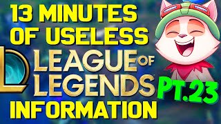 13 Minutes of Useless Information about League of Legends Pt23 [upl. by Elocaj]