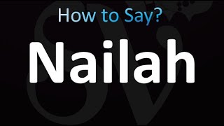 How to Pronounce Nailah [upl. by Cataldo]