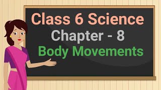 Class 6 Science Chapter 8 Body Movements full chapter cbse ncert [upl. by Suolhcin17]