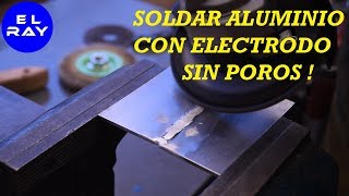 CÓMO SOLDAR ALUMINIO CON ELECTRODO [upl. by Lebasi264]