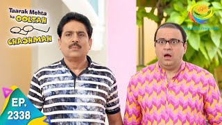 Taarak Mehta Ka Ooltah Chashmah  Episode 2338  Full Episode [upl. by Ffej]