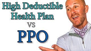 High Deductible Health Plans vs PPO Explained  PPO vs HDHP [upl. by Ahsetal]