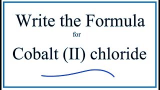 How to Write the Formula for Cobalt II chloride [upl. by Uird]