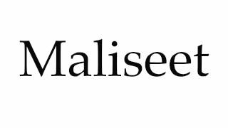 How to Pronounce Maliseet [upl. by Ludovika549]