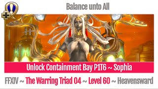 FFXIV Unlock Containment Bay P1T6  Sophia  Balance unto All  The Warring Triad [upl. by Dwane]