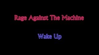 Rage Against The Machine  Wake Up [upl. by Barclay102]