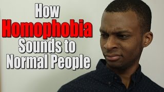 How Homophobia Sounds to Normal People [upl. by Ociredef]