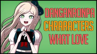 Danganronpa Characters and What They Love [upl. by Hsaniva]