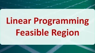 Operations Research 03C Linear Programming Feasible Region [upl. by Ainar319]