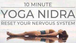 Ten Minute Yoga Nidra  Reset Your Nervous System [upl. by Thaine]