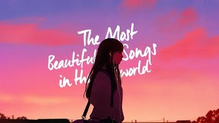 The Most Beautiful Songs in the World [upl. by Lotsirhc335]