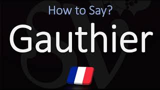 How to Pronounce Gauthier CORRECTLY French amp English Pronunciation [upl. by Senecal]