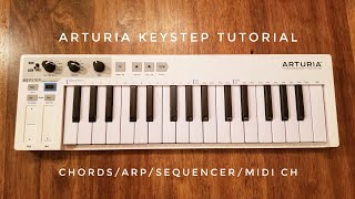 Arturia Keystep Tutorial  Chord Mode Arpeggiator Sequencer and MIDI channels [upl. by Eaver]