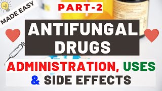 Antifungal Drugs Part 2  Administration Uses and Side Effects [upl. by Steinke]