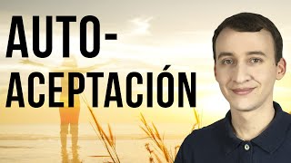 Los 3 Principios Básicos Detrás De La Autoaceptación [upl. by Adiarf]