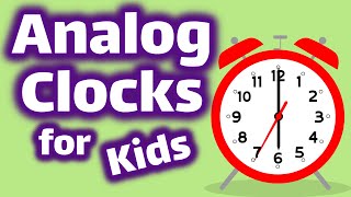 Analog Clocks for Kids  How To Tell Time [upl. by Akanke916]