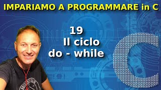 19 Il ciclo do  while  Programmare in C  Daniele Castelletti  AssMaggiolina [upl. by Suiratnod973]