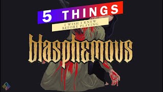 Blasphemous ✝ 5 Things I Wish I Knew [upl. by Ereveneug]