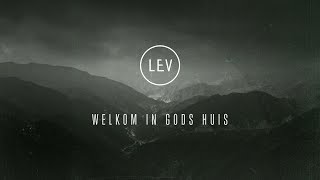 Welkom in Gods huis  LEV [upl. by Mikahs641]