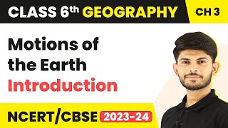 Class 6 Geography Chapter 3  Motions of the Earth  Introduction [upl. by Clorinde]