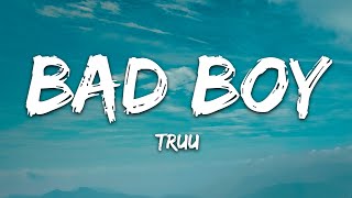 Truu  BAD BOY Lyrics 7clouds Release [upl. by Gnahc]