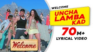 Uncha Lamba Kad Lyrical Video  Welcome  Akshay Kumar  Katrina Kaif  Nana Patekar  Anil Kapoor [upl. by Neelhtac773]