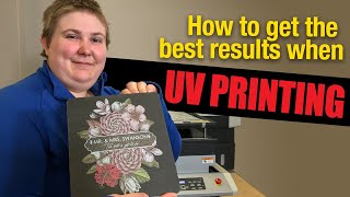 How to Get the Best Results when UV Printing [upl. by Enidualc]