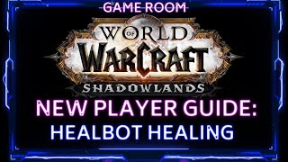 WORLD OF WARCRAFT  BEGINNER HEALER GUIDE  HEALBOT EZ MODE [upl. by Sachs]