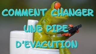 COMMENT CHANGER UNE PIPE DEVACUATION [upl. by Crowns]