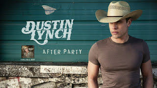 Dustin Lynch  After Party Official Audio [upl. by Nilorac]