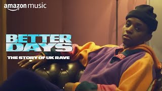 Better Days The Story of UK Rave  Documentary  Amazon Music [upl. by Masha251]