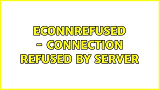 ECONNREFUSED  Connection refused by server [upl. by Erodasi]