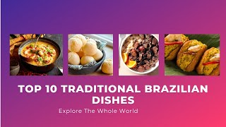 Top 10 Traditional Brazilian Dishes Traditional foods in the world [upl. by Coussoule825]