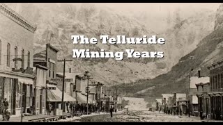 Telluride and Mountain Village Chapter 1 Mining Years [upl. by Wilone]