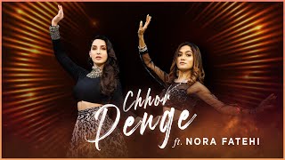 Chhor Denge  Nora Fatehi X Sonali Bhadauria  Dance Collaboration [upl. by Busiek]