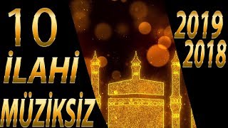 Sade Müziksiz 10 İlahi Karışık Müziksiz İlahiler  Gönülden Gönüle İlahiler [upl. by Schwerin933]