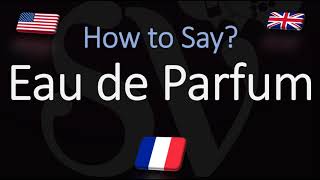 How to Pronounce Eau de Parfum CORRECTLY Meaning amp pronunciation [upl. by Philemol]