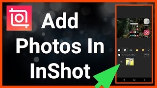 How To Add Photos To A Video In InShot [upl. by Asare]