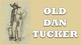 OLD DAN TUCKER  THE OLD FOLK SONG THAT KIDS CAN SING ALONG [upl. by Lucania]