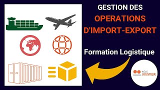 GESTION DES OPERATIONS DIMPORTEXPORT FORMATION LOGISTIQUE 2023 [upl. by Alyam]