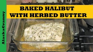 Halibut With Herbed Butter  Easy Baked Fish Recipe [upl. by Ause105]