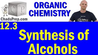 123 Synthesis of Alcohols  Organic Chemistry [upl. by Swagerty]